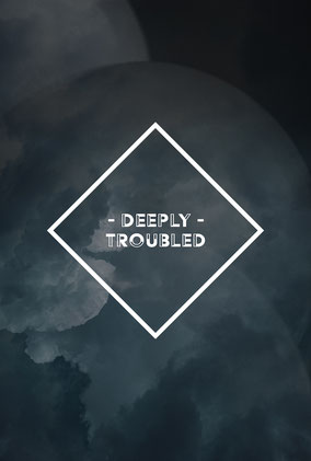 Deeply Troubled